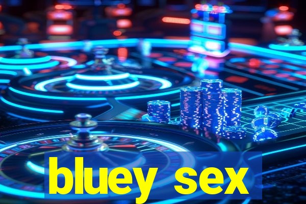 bluey sex